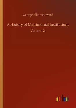 A History of Matrimonial Institutions