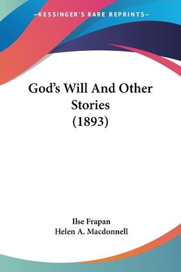 God's Will And Other Stories (1893)