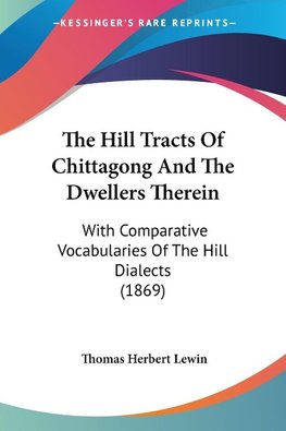 The Hill Tracts Of Chittagong And The Dwellers Therein