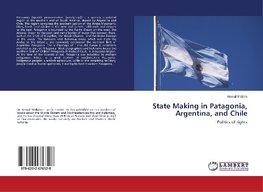 State Making in Patagonia, Argentina, and Chile