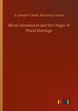 Blood Atonement and the Origin of Plural Marriage