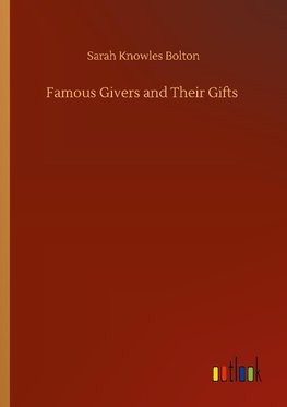 Famous Givers and Their Gifts