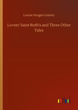 Lovers' Saint Ruth's and Three Other Tales