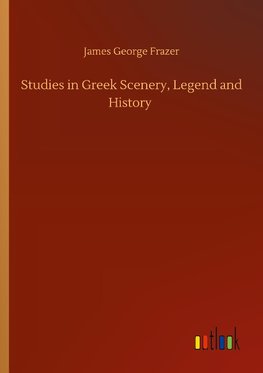 Studies in Greek Scenery, Legend and History