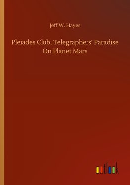 Pleiades Club, Telegraphers' Paradise On Planet Mars