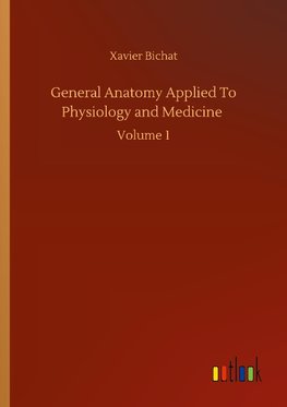 General Anatomy Applied To Physiology and Medicine