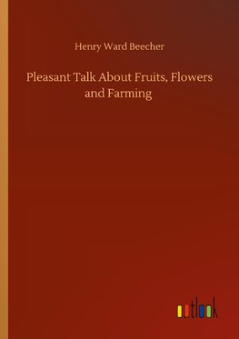 Pleasant Talk About Fruits, Flowers and Farming