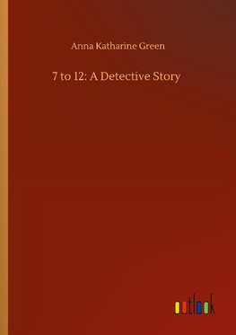 7 to 12: A Detective Story