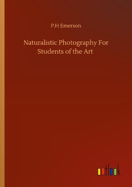 Naturalistic Photography For Students of the Art