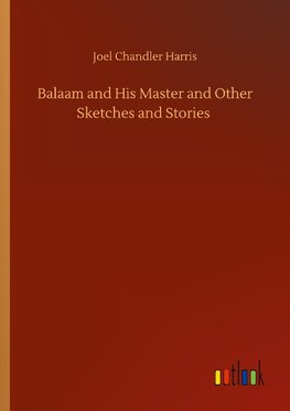 Balaam and His Master and Other Sketches and Stories