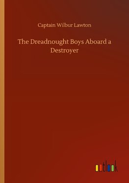 The Dreadnought Boys Aboard a Destroyer