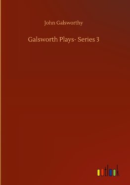 Galsworth Plays- Series 3