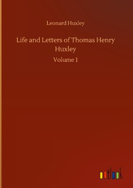 Life and Letters of Thomas Henry Huxley