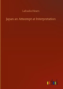 Japan an Atteempt at Interpretation