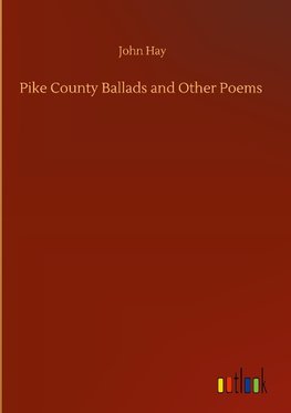 Pike County Ballads and Other Poems