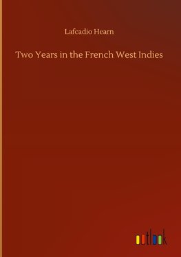 Two Years in the French West Indies