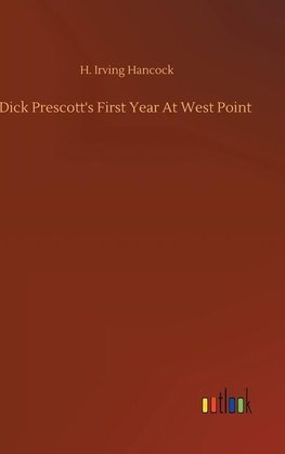 Dick Prescott's First Year At West Point