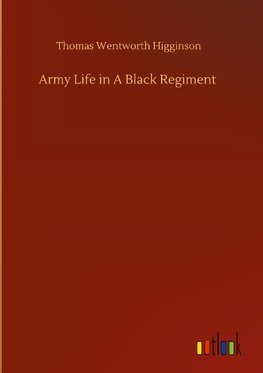 Army Life in A Black Regiment