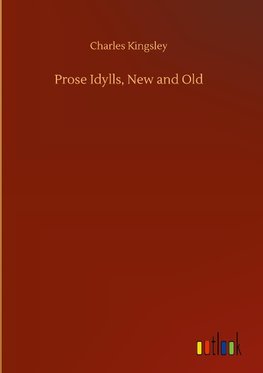 Prose Idylls, New and Old