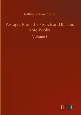 Passages From the French and Italians Note-Books