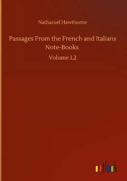 Passages From the French and Italians Note-Books