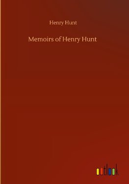 Memoirs of Henry Hunt