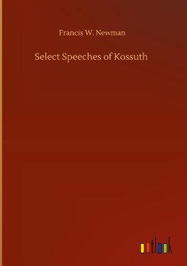 Select Speeches of Kossuth