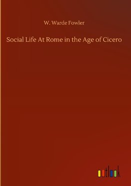 Social Life At Rome in the Age of Cicero