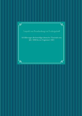 Schilderungen denkwürdiger deutscher Zustände vom Jahr 1806 bis zur Gegenwart 1863