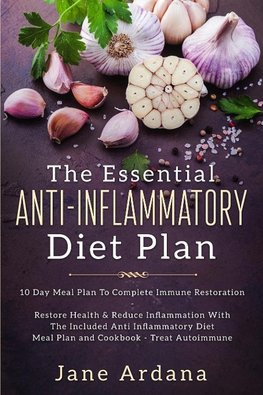 Anti Inflammatory Diet For Beginners - The Essential Anti-Inflammatory Diet Plan