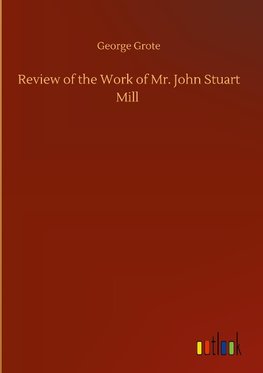 Review of the Work of Mr. John Stuart Mill