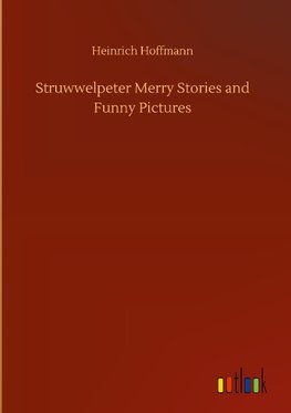 Struwwelpeter Merry Stories and Funny Pictures