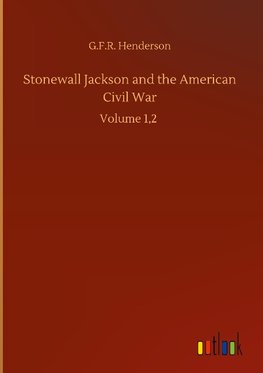 Stonewall Jackson and the American Civil War