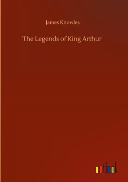 The Legends of King Arthur