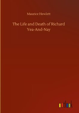 The Life and Death of Richard Yea-And-Nay