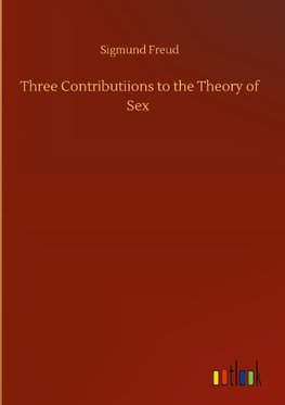 Three Contributiions to the Theory of Sex