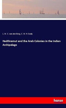 Hadthramut and the Arab Colonies in the Indian Archipelago