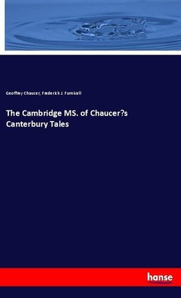 The Cambridge MS. of Chaucer's Canterbury Tales