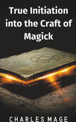 True Initiation into the Craft of Magick