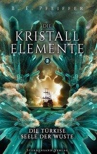 Die Kristallelemente (Band 2): Die türkise Seele der Wüste