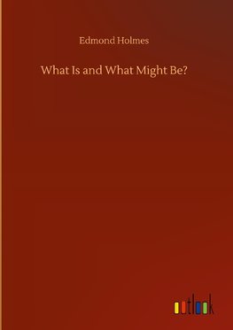 What Is and What Might Be?