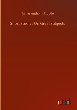 Short Studies On Great Subjects