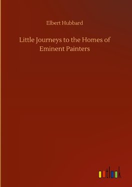 Little Journeys to the Homes of Eminent Painters