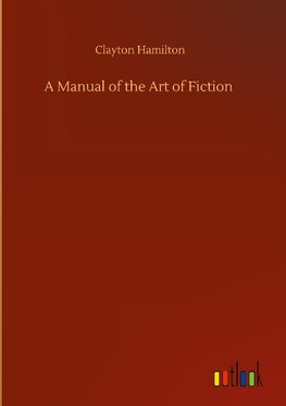 A Manual of the Art of Fiction