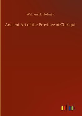 Ancient Art of the Province of Chiriqui