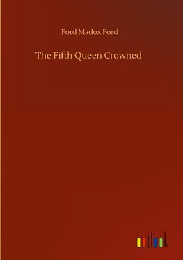 The Fifth Queen Crowned