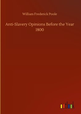 Anti-Slavery Opinions Before the Year 1800