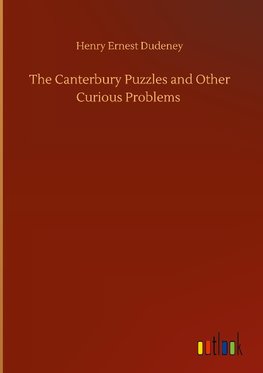 The Canterbury Puzzles and Other Curious Problems