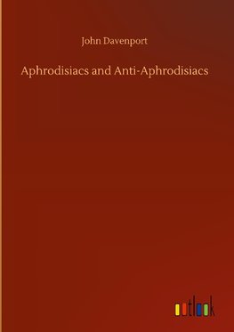 Aphrodisiacs and Anti-Aphrodisiacs