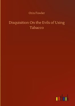 Disquisition On the Evils of Using Tabacco